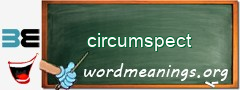WordMeaning blackboard for circumspect